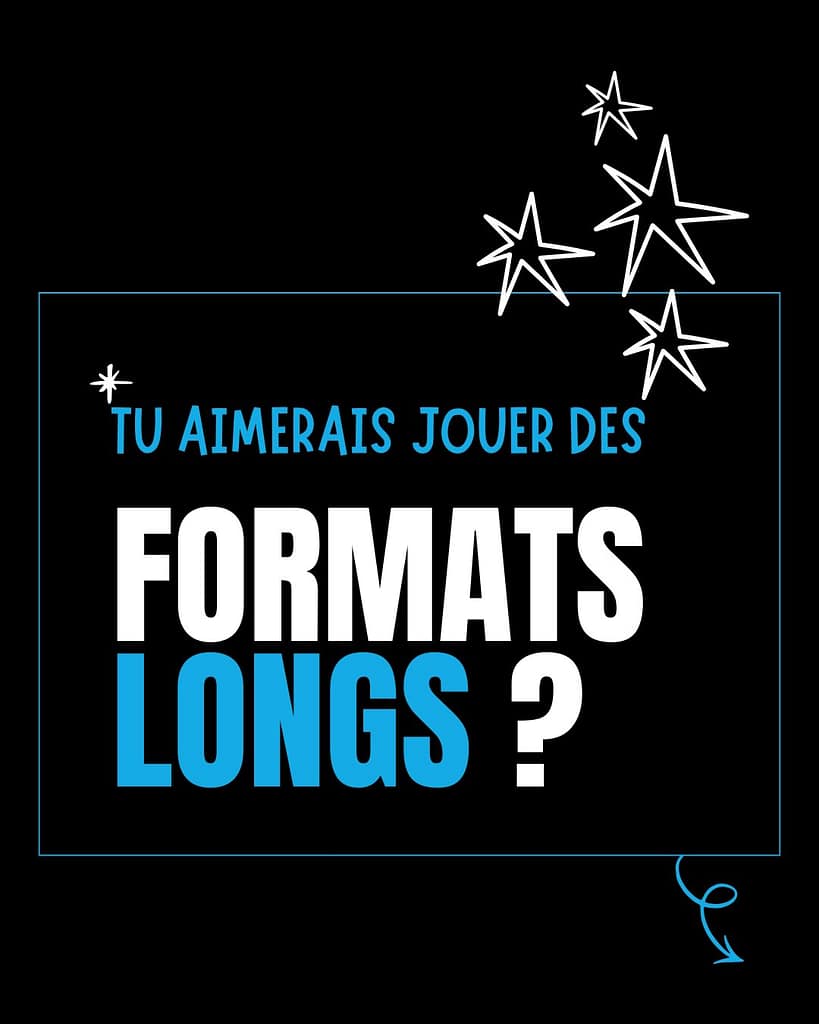 Tu aimerais jouer des formats longs ?