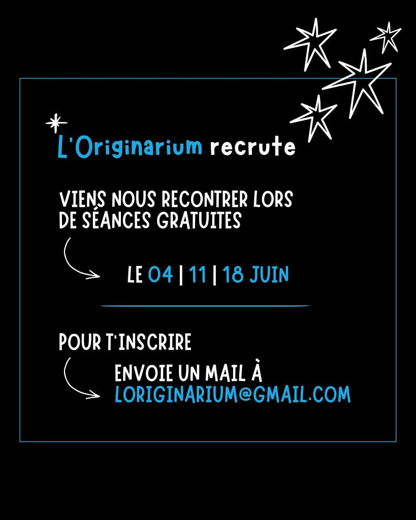L'Originarium recrute. Viens nous rencontrer lors de séances gratuites le 4, 11, 18 juin 2026. Pour t'inscrire envoie un mail à loriginarium@gmail.com